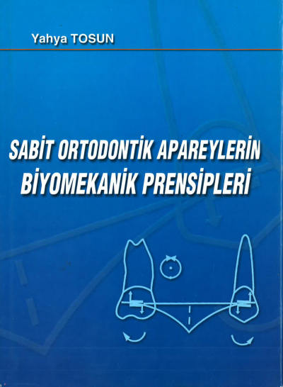 SABİT ORTODONTİK APAREYLERİN BİYOMEKANİK PRENSİPLERİ - Yahya Tosun FotokoPink