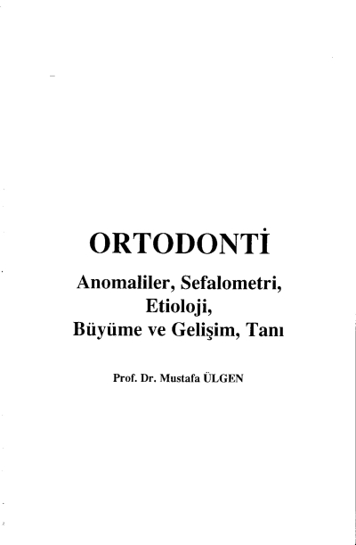 Ortodonti Anomaliler, Sefalometri, Etioloji, Büyüme ve Gelişim, Tanı - Prof.Dr. Mustafa Ülgen FotokoPink